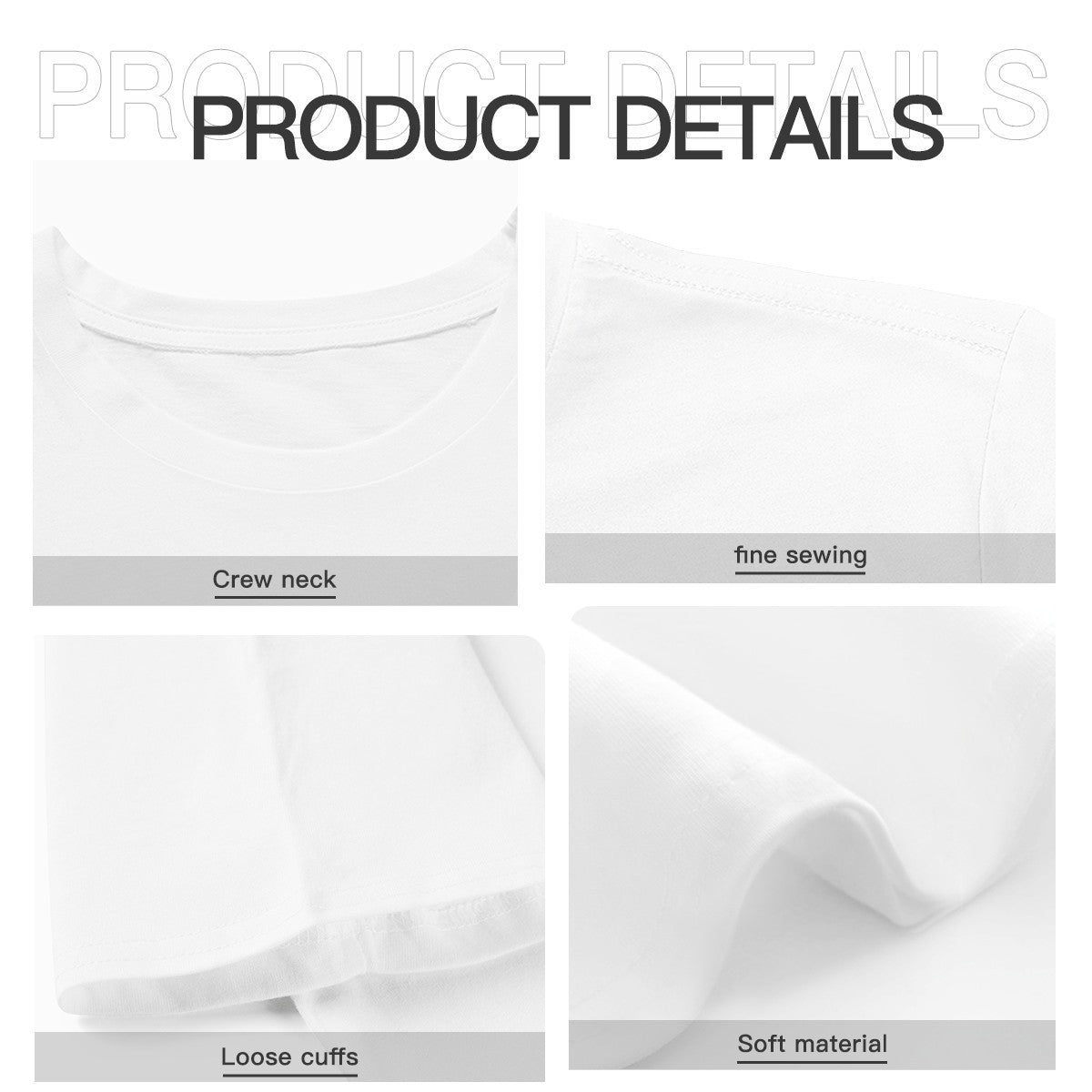 White t-shirt product details: crew neck, fine sewing, loose cuffs, soft material, close-up views